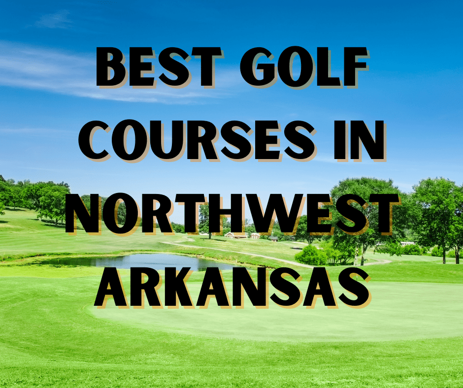 Best Golf Courses in NorthWest Arkansas Golf Plus News